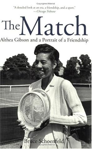 The Match: Althea Gibson and a Portrait of a Friendship by Bruce Schoenfeld