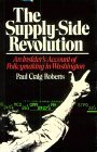 Supply-Side Revolution: An Insider's Account of Policymaking in Washington Supply-Side Revolution: An Insider's Account of Policymaking in Washington