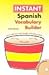 Instant Spanish: Vocabulary Builder (Hippocrene Instant Vocabulary Builder) (English and Spanish Edition)