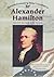 Alexander Hamilton: First U.S. Secretary of the Treasury (Revolutionary War Leaders)