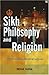 Sikh Philosophy and Religion: 11th Guru Nanak Memorial Lectures