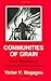 Communities of Grain: Rural Rebellion in Comparative Perspective (WILDER HOUSE SERIES IN POLITICS, HISTORY, AND CULTURE)