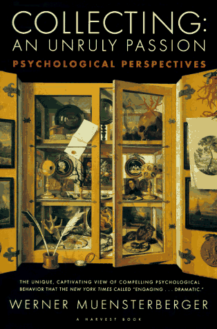 Collecting: An Unruly Passion: Psychological Perspectives (Paperback)