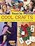 Cool Crafts: Over 200 Easy-to-Create Projects For the Whole Family