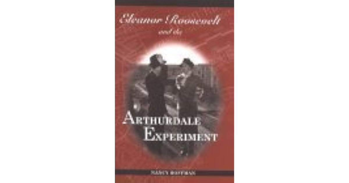 Eleanor Roosevelt and the Arthurdale Experiment by Nancy Hoffman