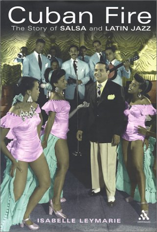 Cuban Fire: The Story of Salsa and Latin Jazz (Hardcover)