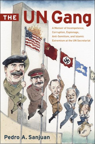 The UN Gang: A Memoir of Incompetence, Corruption, Espionage, Anti-Semitism and Islamic Extremism at the UN Secretariat (Hardcover)