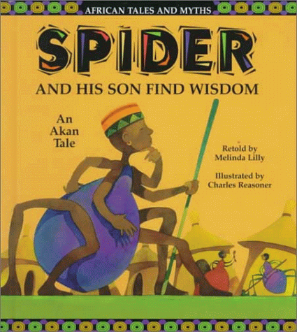 Spider and His Son Find Wisdom: An Akan Tale (African Tales and Myths)