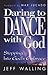 Daring to Dance With God