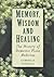 Memory, Wisdom and Healing: The History of Domestic Plant Medicine