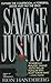 Savage Justice by Ron Handberg