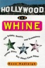 Hollywood and Whine: The Snippy, Snotty, and Scandalous Things Stars Say About Each Other