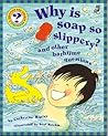 Why Is Soap So Slippery?: And Other Bathtime Questions (Questions and Answers Storybook)