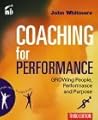Coaching for Performance: GROWing Human Potential and Purpose - the Principles and Practice of Coaching and Leadership (People Skills for Professionals)