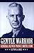 The Gentle Warrior: General Oliver Prince Smith, USMC