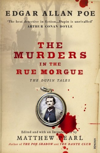 The Murders in the Rue Morgue: The Dupin Tales