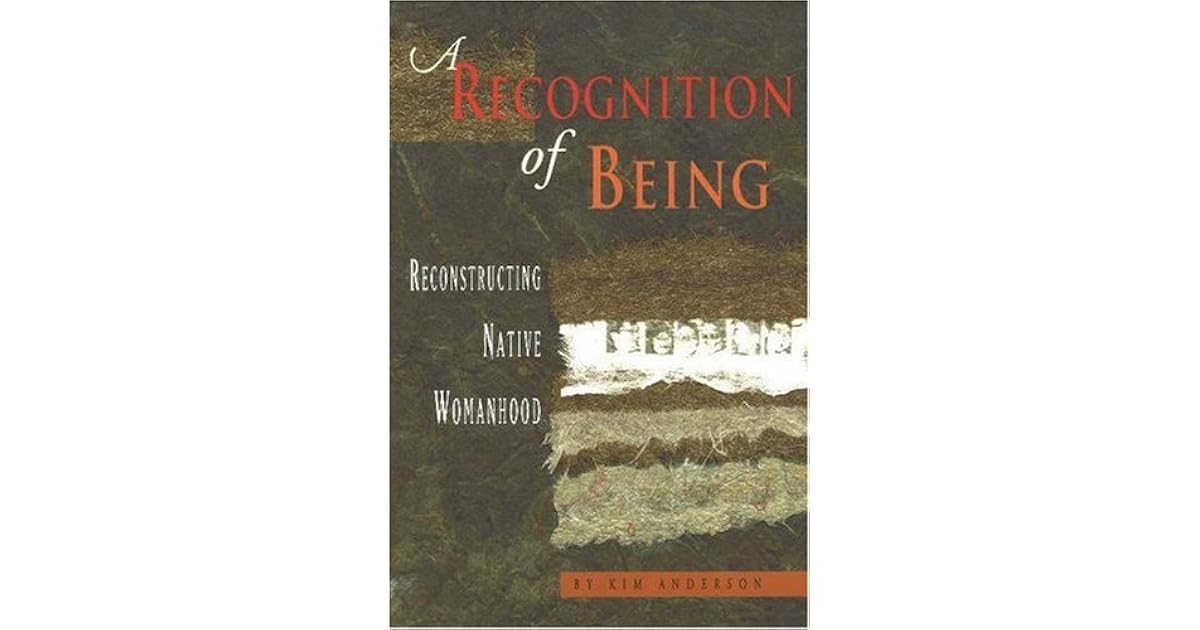 A Recognition Of Being Reconstructing Native Womanhood By