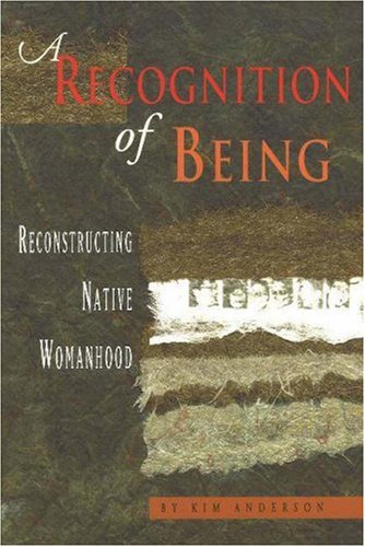 A Recognition of Being: Reconstructing Native Womanhood (Paperback)