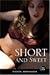 Short and Sweet: Original Novellas by Erotica's Hottest Writers