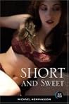 Short and Sweet: Original Novellas by Erotica's Hottest Writers