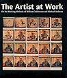 The Artist at Work: On the Working Methods of William Coldstream and Michael Andrews The Artist at Work: On the Working Methods of William Coldstream and Michael Andrews