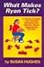 What Makes Ryan Tick: A Family's Triumph over Tourette Syndrome and Attention Deficiency Hyperactivity Disorder