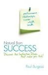 Natural Born Success: Discover the Instinctive Drives That Make You Tick!