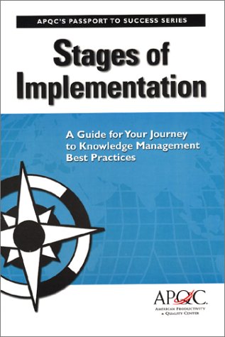 Stages of Implementation: A Guide for Your Journey to Knowledge Management Best Practices (Passport to Success Series)