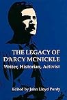 The Legacy of D'Arcy McNickle: Writer, Historian, Activist (American Indian Literature & Critical Studies Series) The Legacy of D'Arcy McNickle: Writer, Historian, Activist (American Indian Literature & Critical Studies Series)