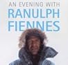 An Evening with Ranulph Fiennes An Evening with Ranulph Fiennes