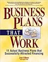 Business Plans That Work: Includes Actual Business Plans That Successfully Attracted Financing