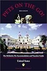 Pets on the Go: The Definitive Pet Accommodation and Vacation Guide (ON THE ROAD AGAIN WITH MAN'S BEST FRIEND)