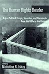 The Human Rights Reader: Major Political Essays, Speeches and Documents from the Bible to the Present The Human Rights Reader: Major Political Essays, Speeches and Documents from the Bible to the Present