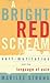 A Bright Red Scream : Self-Mutilation and the Language of Pain