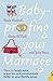 Baby-Proofing Your Marriage by Stacie Cockrell