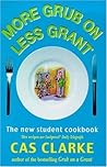 More Grub on Less Grant : The New Student Cookbook