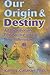 Our Origin and Destiny: An Evolutionary Perspective on the New Millennium