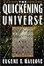 The Quickening Universe by Eugene F. Mallove