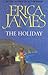 The Holiday by Erica James The Holiday by Erica James