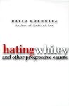 Hating Whitey: And Other Progressive Causes