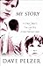 My Story by Dave Pelzer My Story by Dave Pelzer