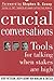 Crucial Conversations: Tools for Talking When Stakes Are High