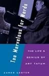 Too Marvelous for Words: The Life and Genius of Art Tatum