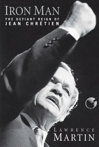 Iron Man: The Defiant Reign of Jean Chretien (Hardcover)