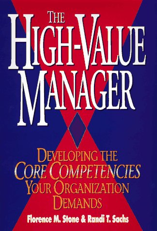 The High-Value Manager: Developing the Core Competencies Your Organization Demands (Hardcover)