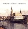 Dresden in the Ages of Splendor and Enlightenment: Eighteenth-Century Paintings from the Old Masters Picture Gallery