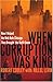 When Corruption Was King by Robert Cooley