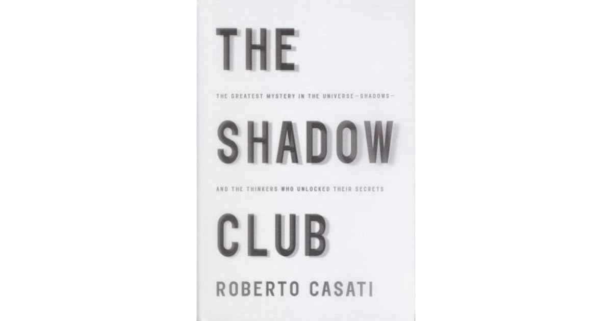 The Shadow Club The Greatest Mystery in the UniverseShadowsand the