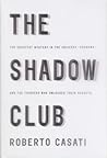 The Shadow Club: The Greatest Mystery in the Universe--Shadows--and the Thinkers Who Unlocked Their Secrets