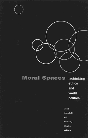 Moral Spaces: Rethinking Ethics and World Politics (Paperback)